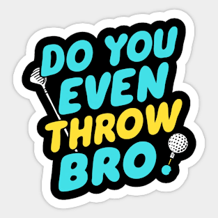 Do you even throw bro Sticker